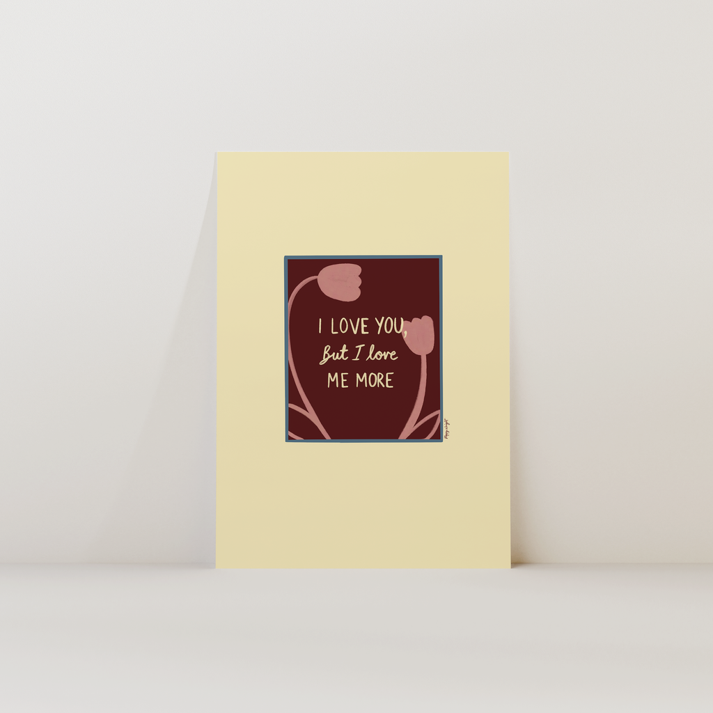 I Love Me More Print