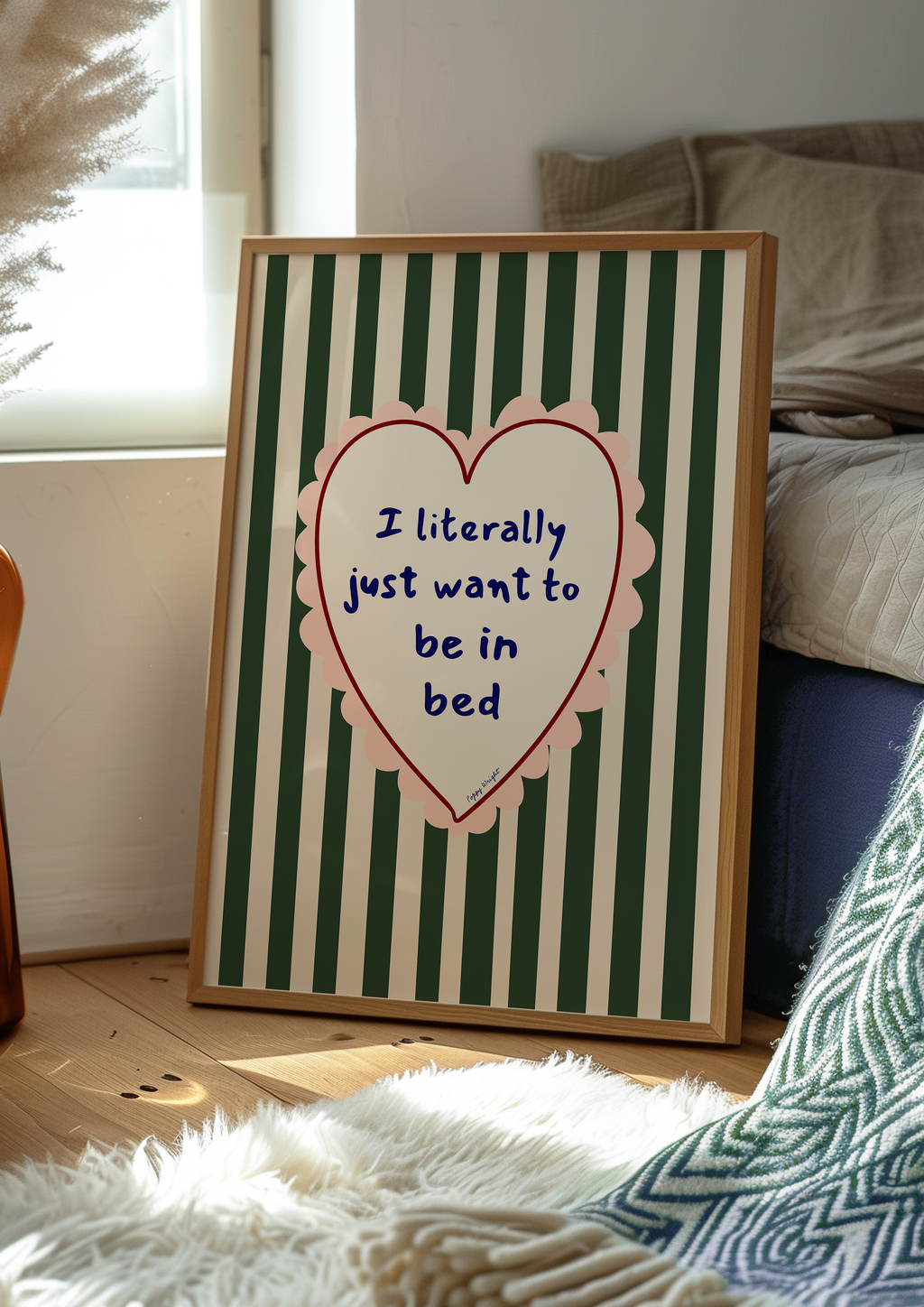 I Literally Just Want To Be In Bed Print