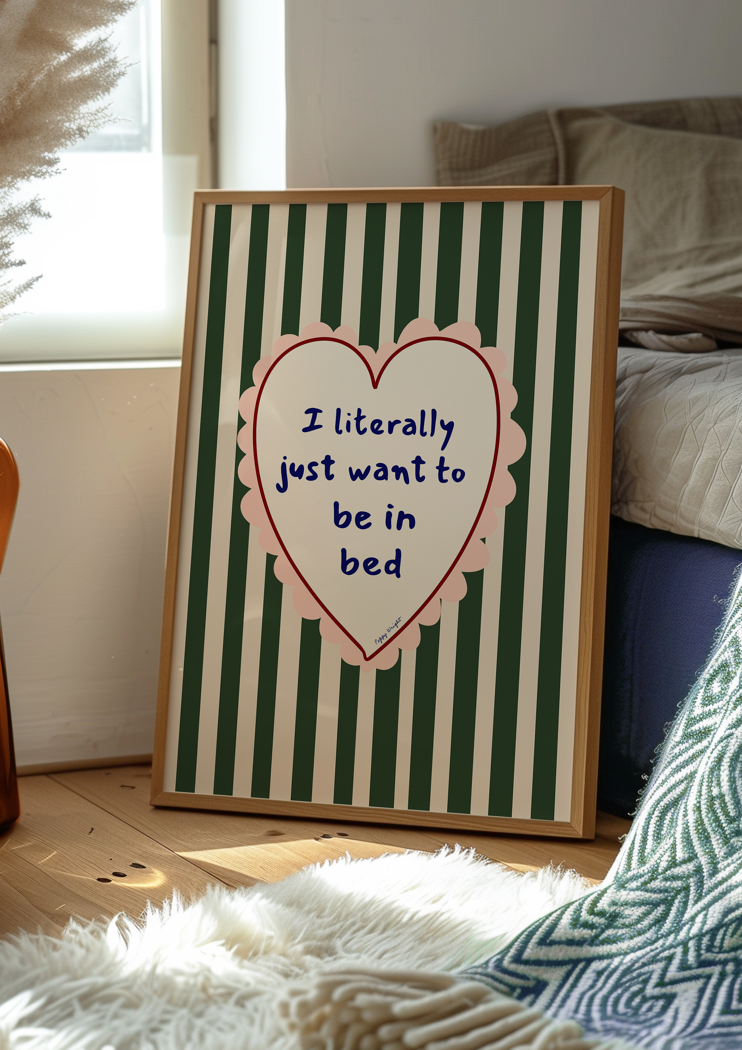 I Literally Just Want To Be In Bed Print